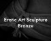 Erotic Art Sculpture Bronze