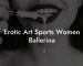 Erotic Art Sports Women Ballerina