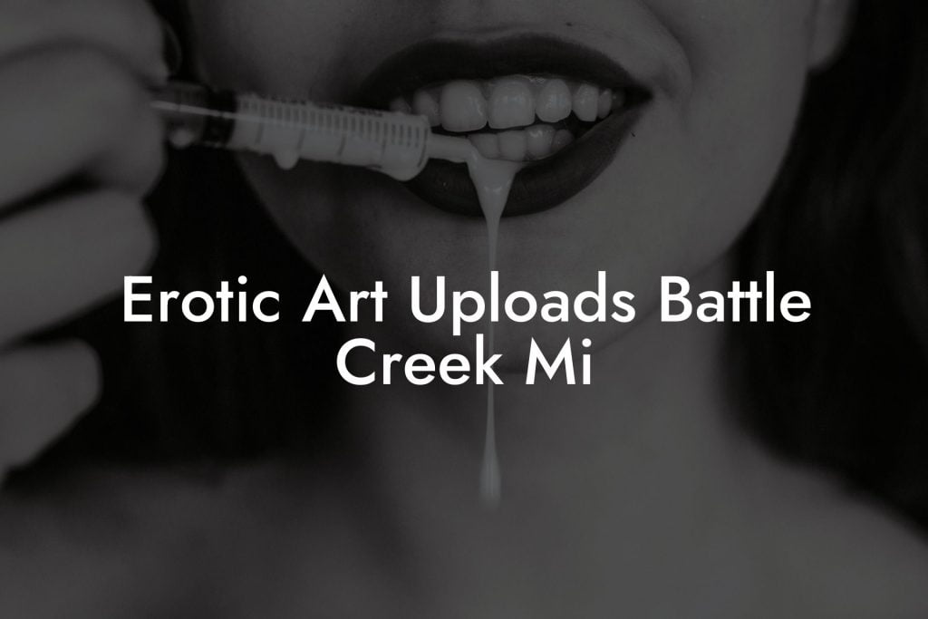 Erotic Art Uploads Battle Creek Mi