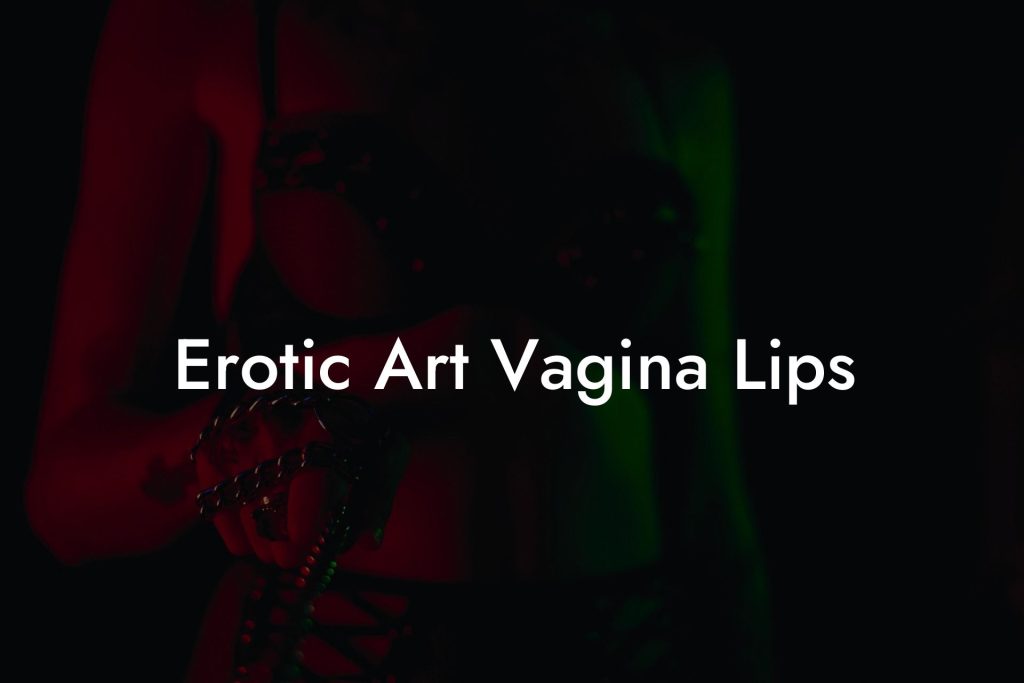 Erotic Art Vagina Lips