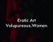 Erotic Art Volupureous.Women