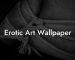 Erotic Art Wallpaper