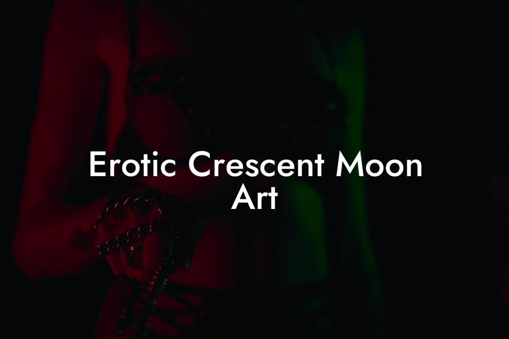 Erotic Crescent Moon Art