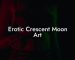 Erotic Crescent Moon Art
