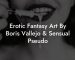 Erotic Fantasy Art By Boris Vallejo & Sensual Pseudo
