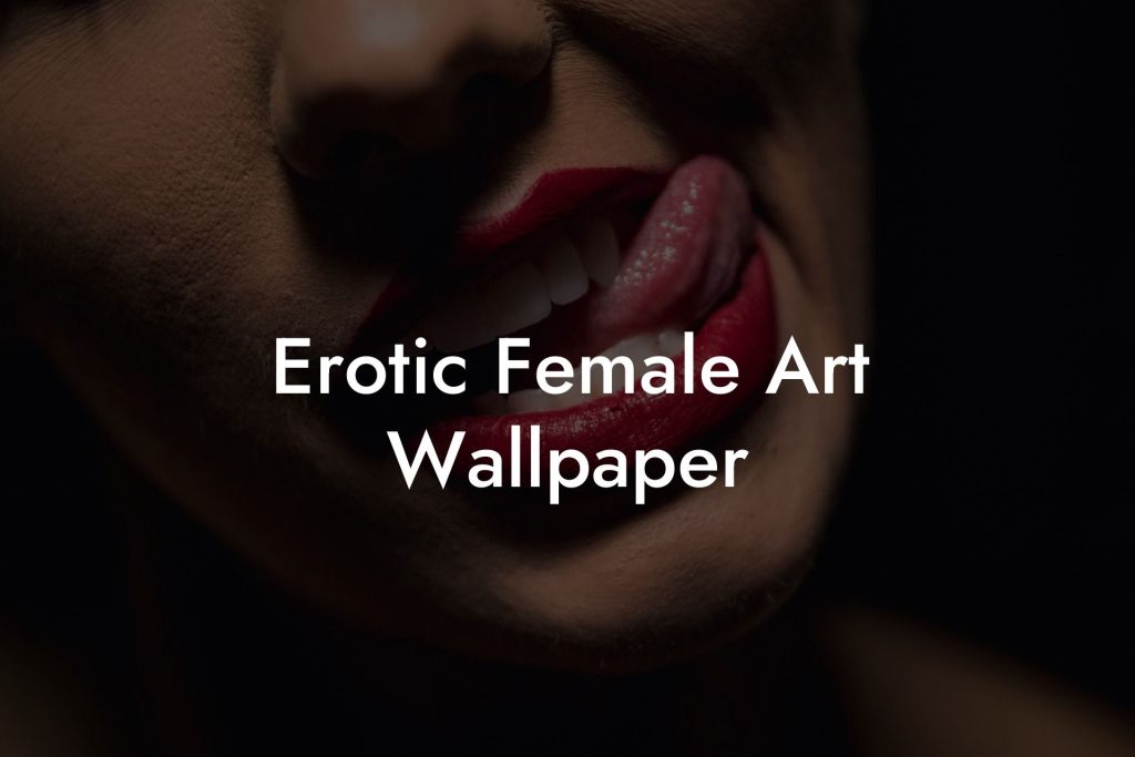 Erotic Female Art Wallpaper