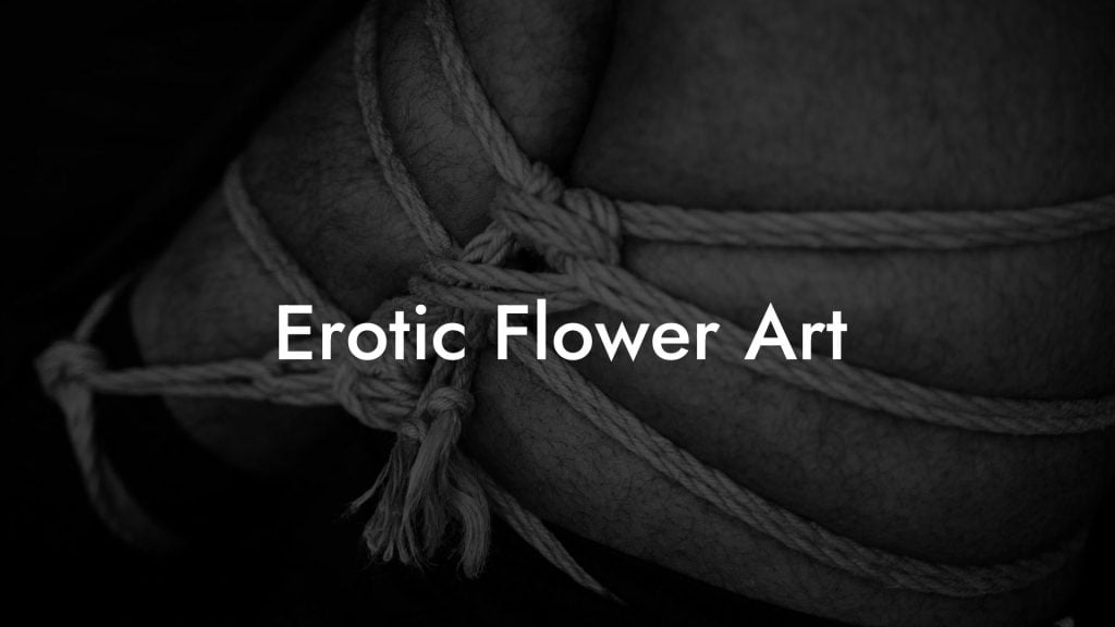 Erotic Flower Art