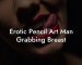 Erotic Pencil Art Man Grabbing Breast