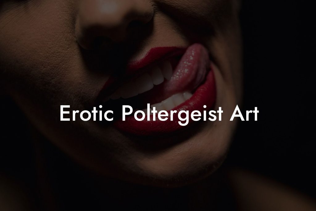 Erotic Poltergeist Art