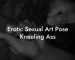 Erotic Sexual Art Pose Kneeling Ass
