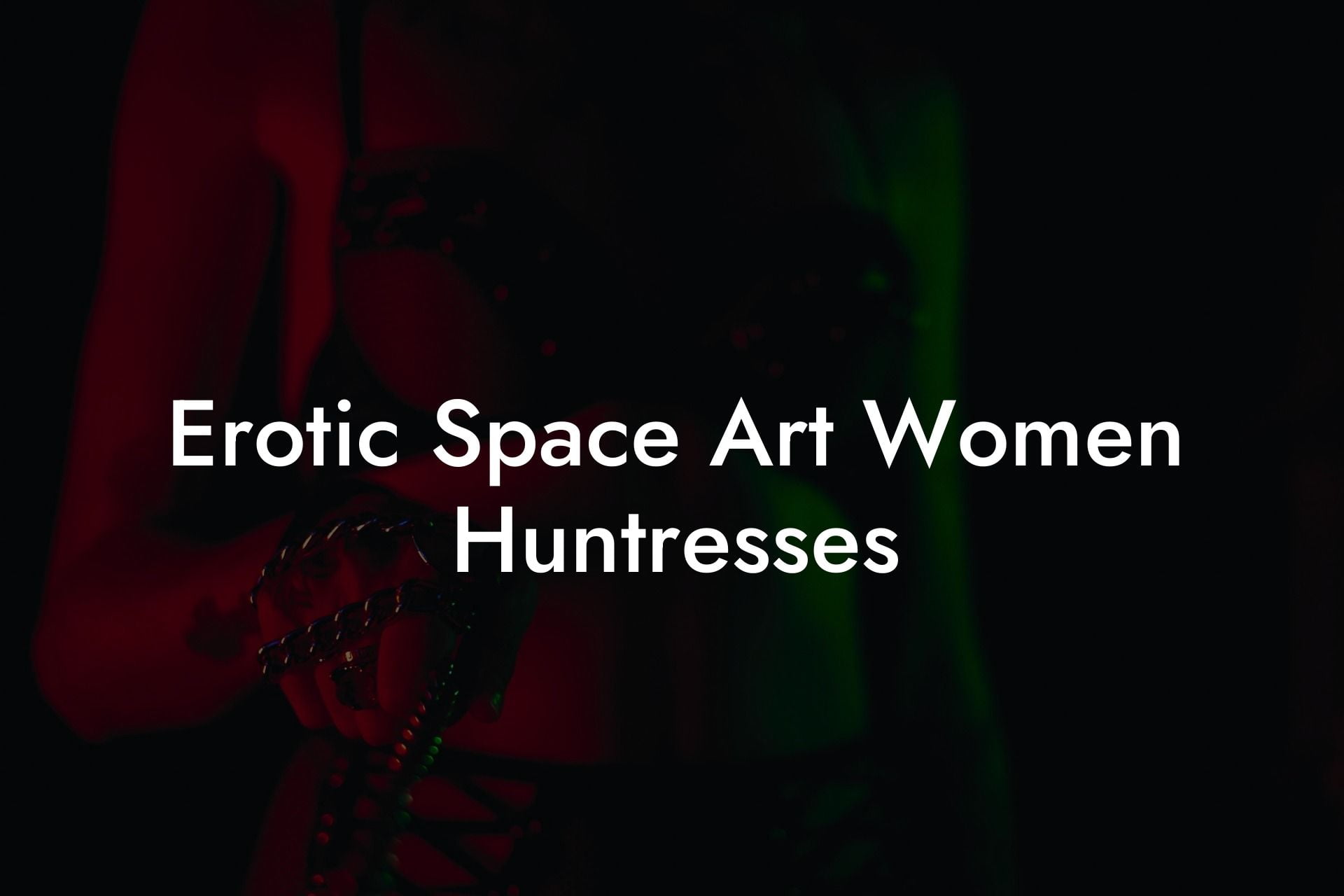 Erotic Space Art Women Huntresses