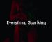 Everything Spanking
