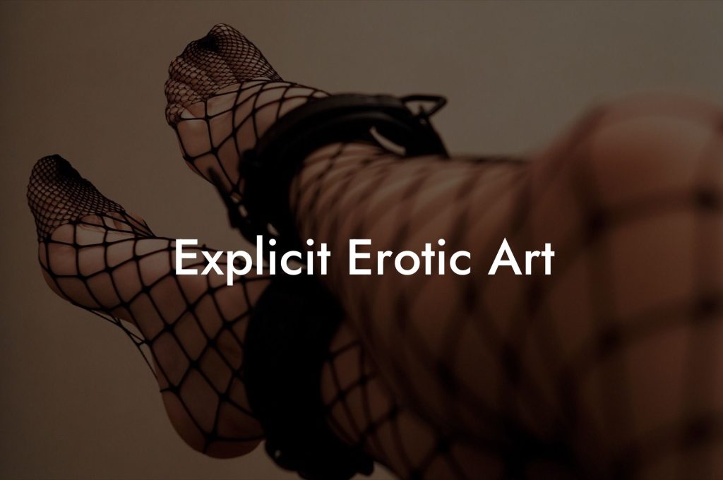 Explicit Erotic Art