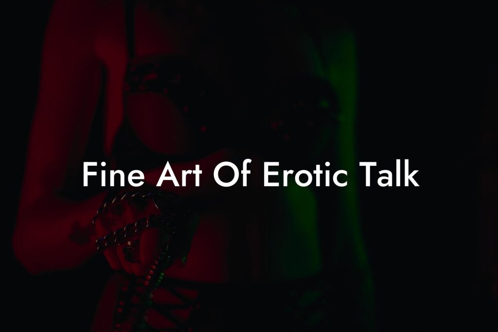 Fine Art Of Erotic Talk