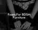 Foam For BDSM Furniture
