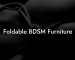 Foldable BDSM Furniture