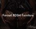 Forced BDSM Furniture