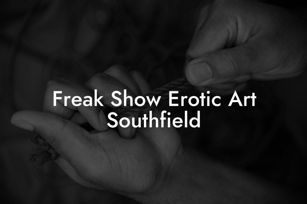 Freak Show Erotic Art Southfield