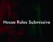 House Rules Submissive