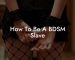How To Be A BDSM Slave