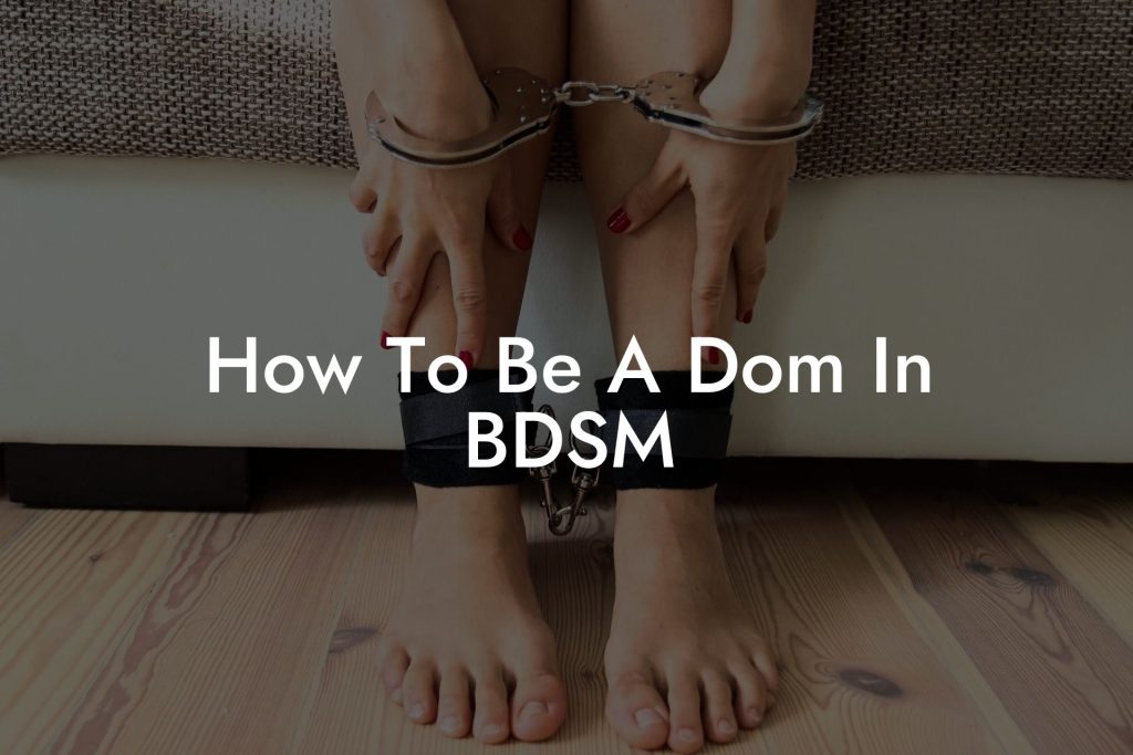 How To Be A Dom In BDSM