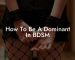 How To Be A Dominant In BDSM