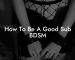 How To Be A Good Sub BDSM