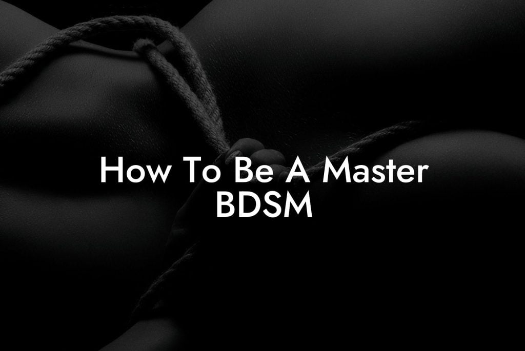 How To Be A Master BDSM