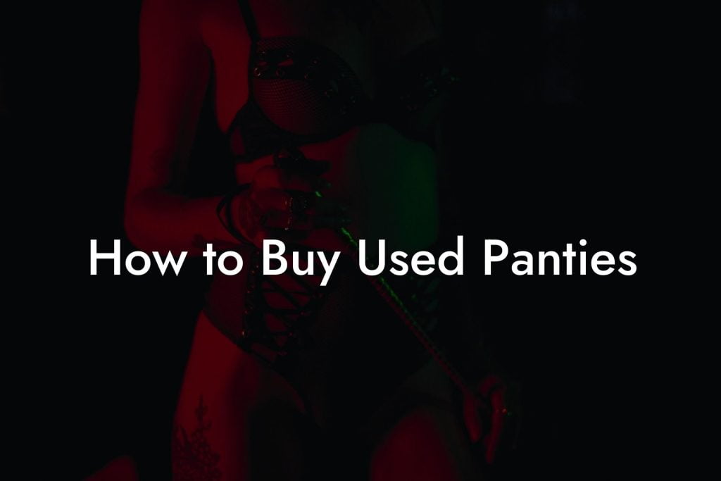 How to Buy Used Panties