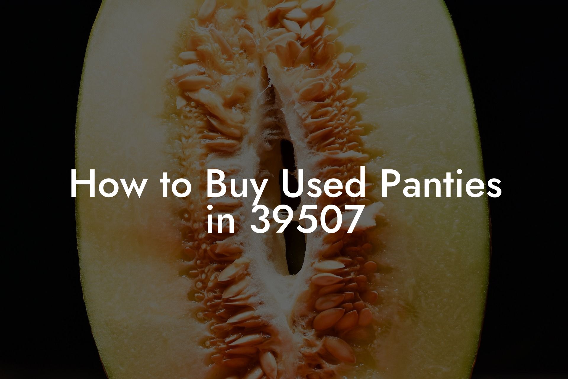 How to Buy Used Panties in 39507