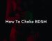 How To Choke BDSM