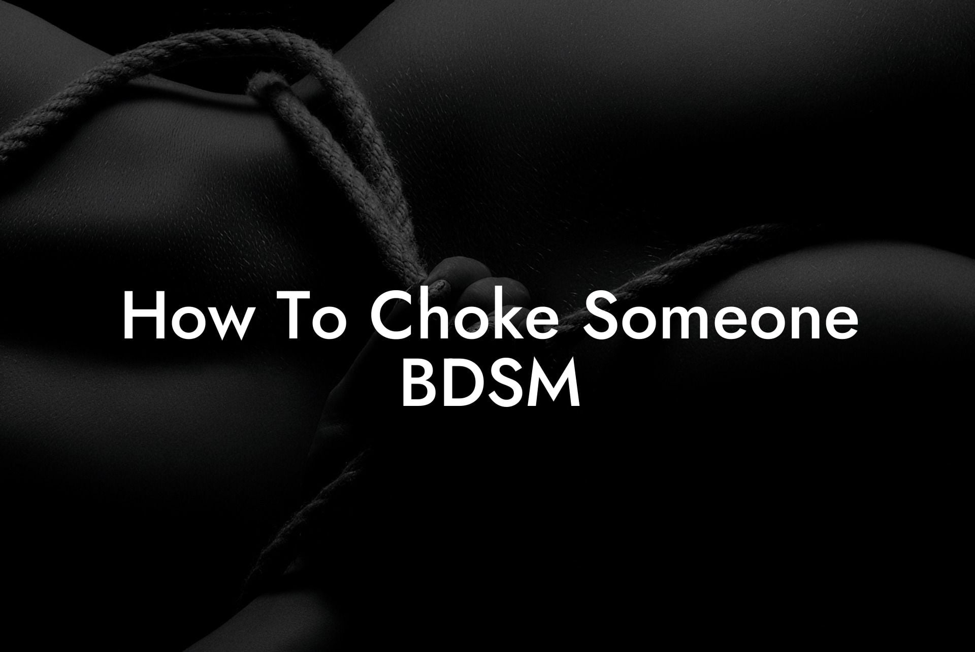 How To Choke Someone BDSM