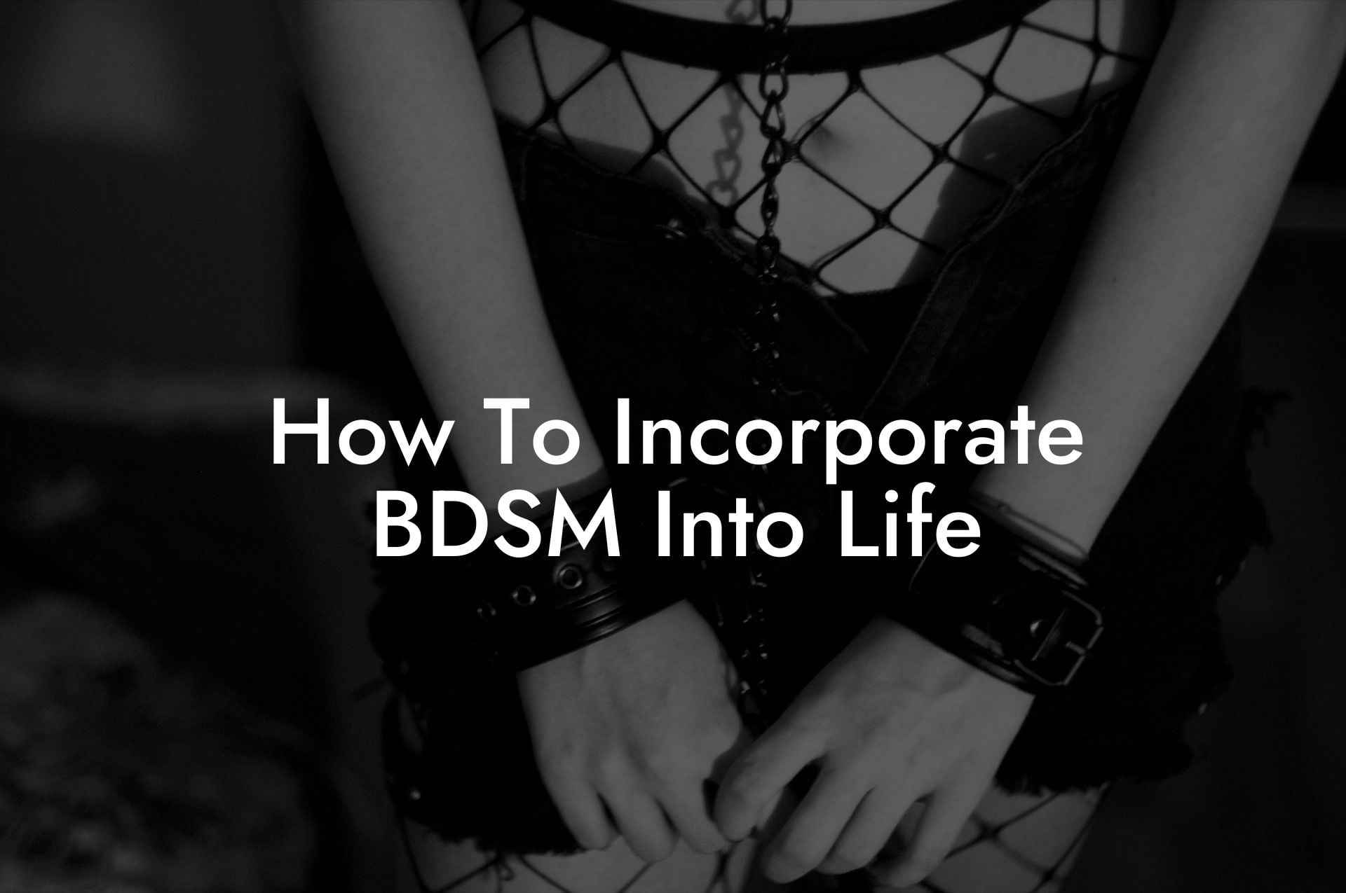 How To Incorporate BDSM Into Life