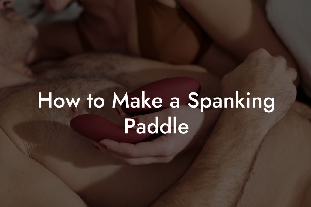 How to Make a Spanking Paddle