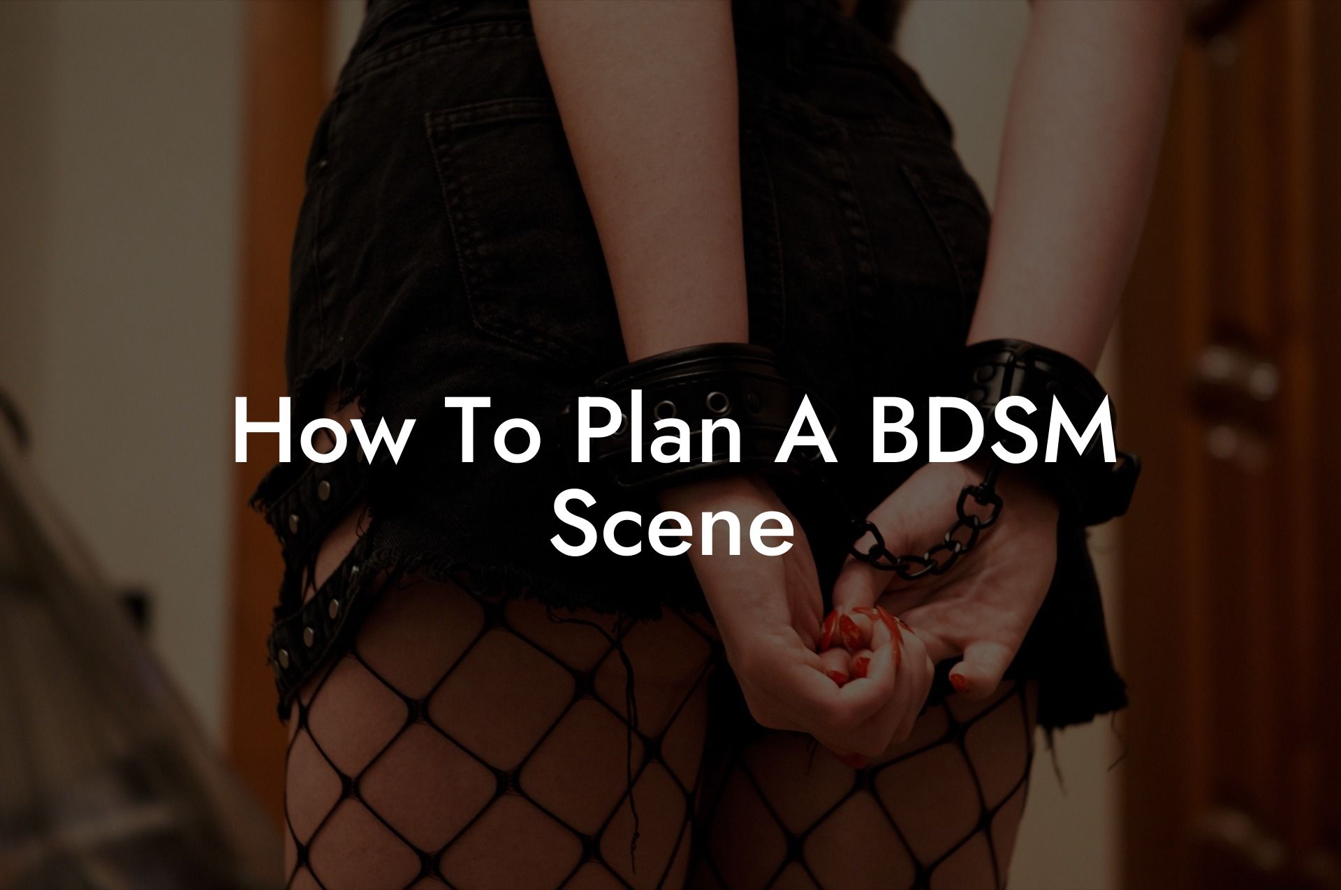 How To Plan A BDSM Scene