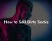 How to Sell Dirty Socks