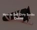 How to Sell Dirty Socks Online
