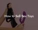 How to Sell Sex Toys