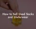 How to Sell Used Socks and Underwear