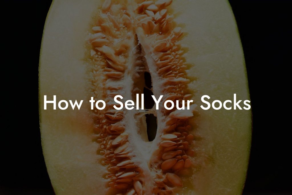 How to Sell Your Socks