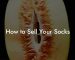 How to Sell Your Socks