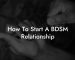 How To Start A BDSM Relationship