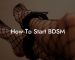How To Start BDSM