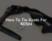 How To Tie Knots For BDSM