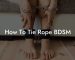 How To Tie Rope BDSM