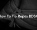 How To Tie Ropes BDSM