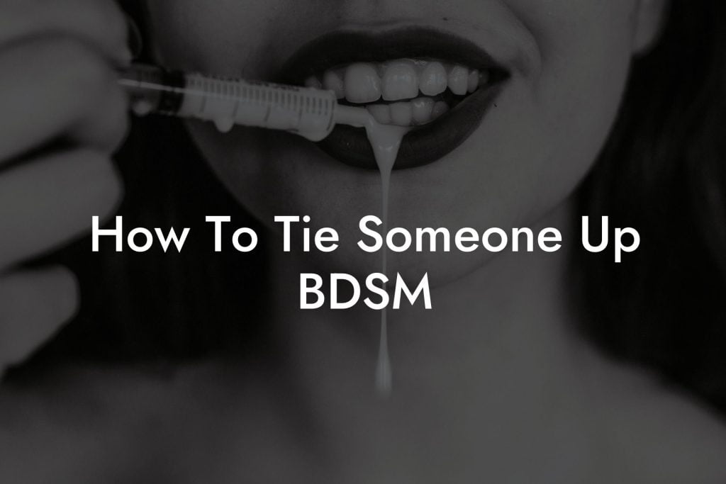 How To Tie Someone Up BDSM