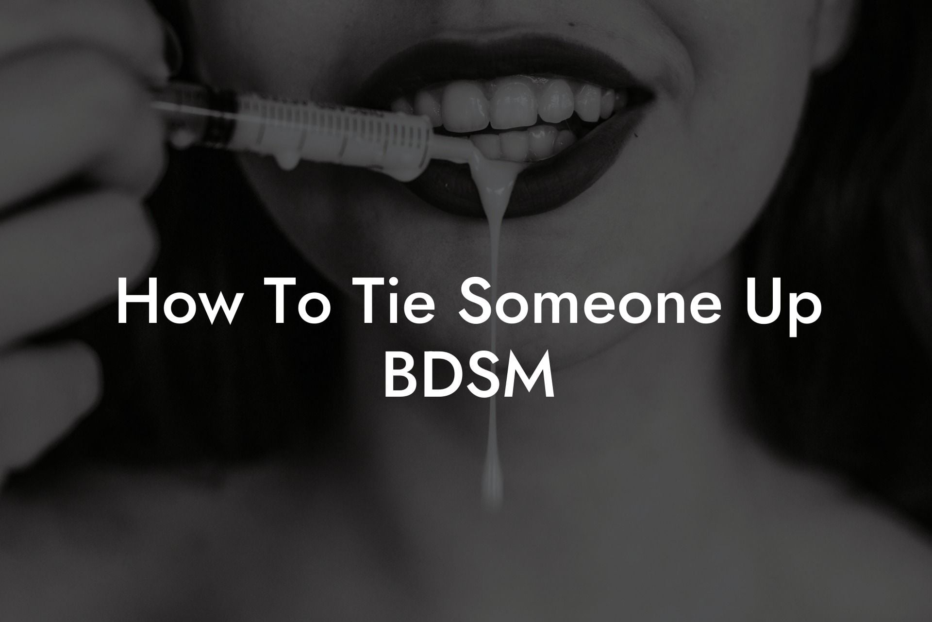 How To Tie Someone Up BDSM