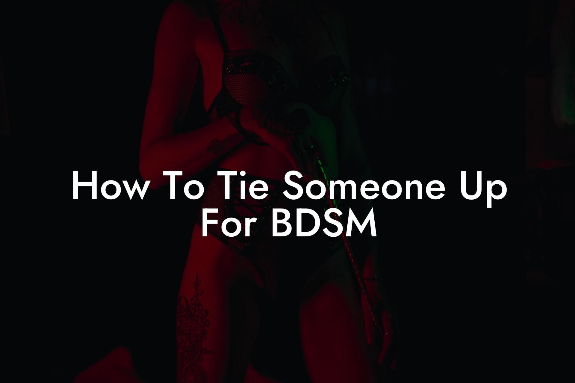 How To Tie Someone Up For BDSM