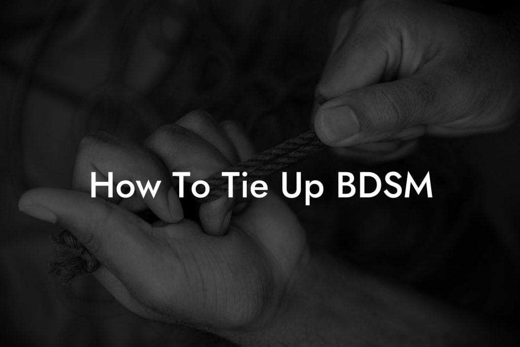 How To Tie Up BDSM